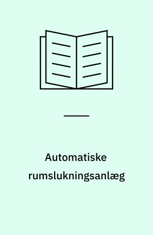 Automatiske rumslukningsanlæg : projektering, installation og vedligeholdelse
