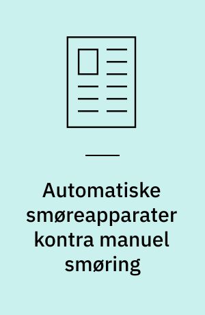 Automatiske smøreapparater kontra manuel smøring : hvornår kan det betale sig at anvende smøreapparater