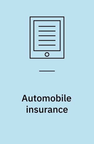 Automobile insurance : road safety, new drivers, risks, insurance fraud and regulation