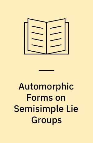 Automorphic Forms on Semisimple Lie Groups