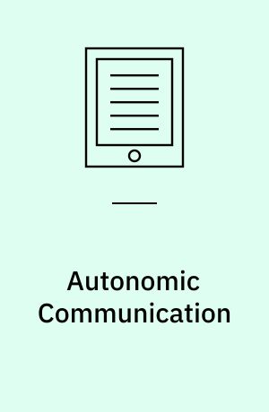 Autonomic Communication : First International IFIP Workshop, WAC 2004, Berlin, Germany, October 18-19, 2004, Revised Selected Papers