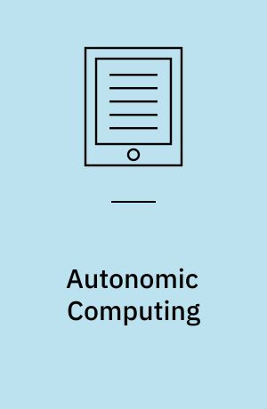 Autonomic Computing : Principles, Design and Implementation