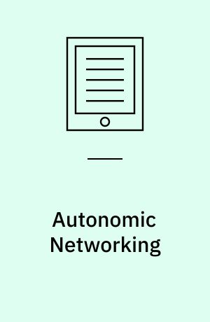 Autonomic Networking : First International IFIP TC6 Conference, AN 2006, Paris, France, September 27-29, 2006, Proceedings