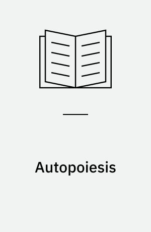 Autopoiesis : en introduktion til Niklas Luhmanns verden af systemer