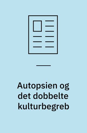 Autopsien og det dobbelte kulturbegreb : eller hvordan multikulturalismen minder os om det, 2005-reformen fik os til at glemme