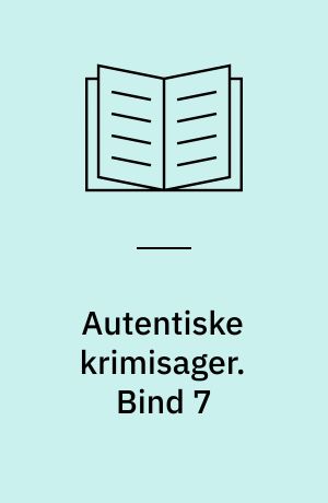 Autentiske krimisager. Bind 7