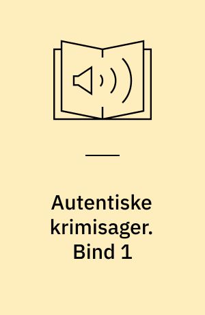 Autentiske krimisager. Bind 1