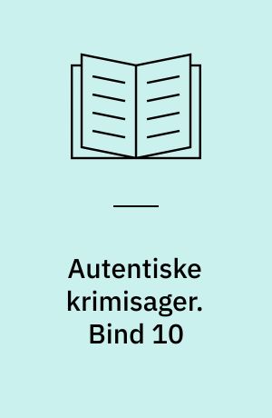 Autentiske krimisager. Bind 10