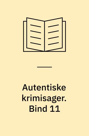 Autentiske krimisager. Bind 11