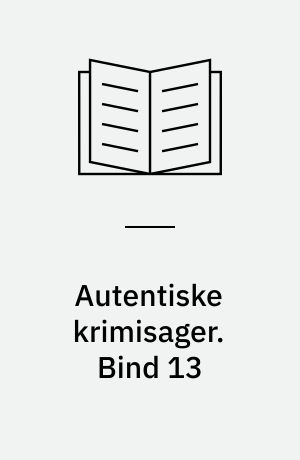 Autentiske krimisager. Bind 13