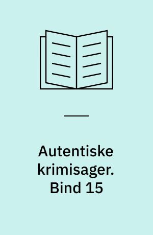 Autentiske krimisager. Bind 15