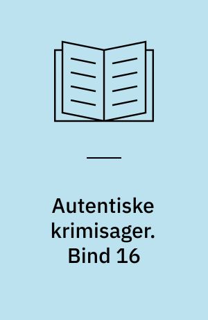 Autentiske krimisager. Bind 16