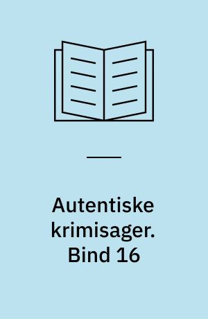 Autentiske krimisager. Bind 16