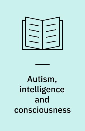 Autism, intelligence and consciousness