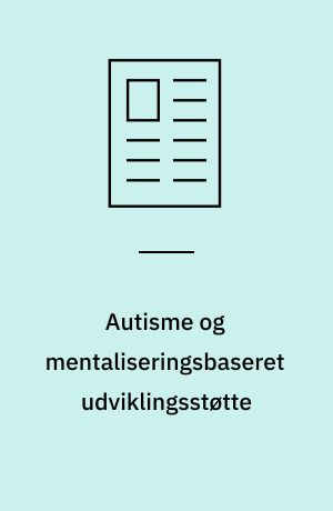 Autisme og mentaliseringsbaseret udviklingsstøtte