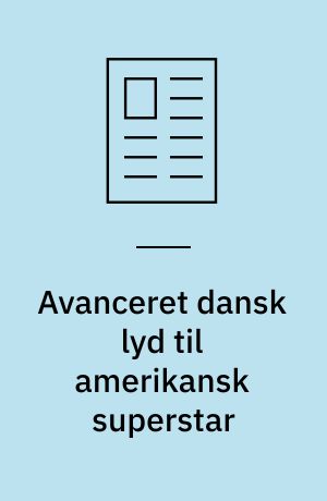 Avanceret dansk lyd til amerikansk superstar : to ingeniører med smag for rockmusik bag vækstvirksomhed