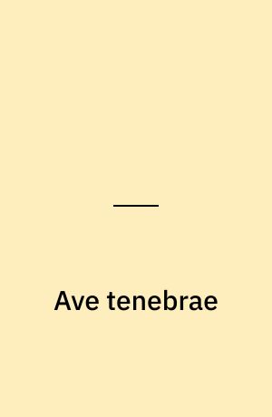 Ave tenebrae