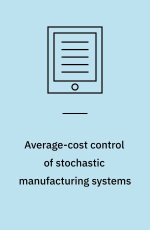 Average-cost control of stochastic manufacturing systems