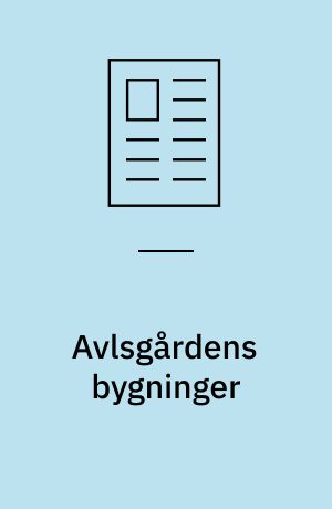 Avlsgårdens bygninger : grænser for genbrug