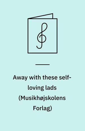 Away with these self-loving lads : First book of ayres, 1597