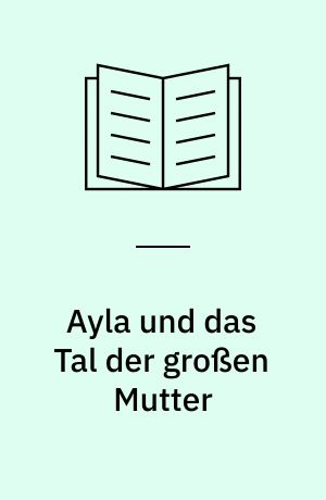 Ayla und das Tal der großen Mutter : Roman Bd. 4