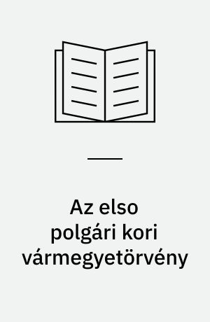 Az els￼o polgári kori vármegyetörvény : (1848:XVI.tc.)