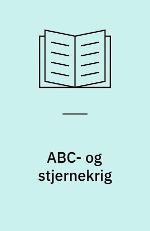 ABC- og stjernekrig : en bog om atom-, biologisk og kemisk krigsførelse