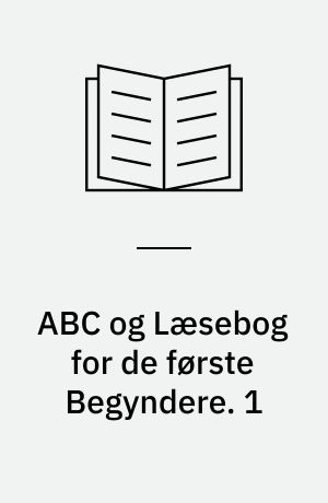 ABC og Læsebog for de første Begyndere. 1 : 32 s.