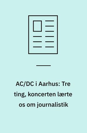 AC/DC i Aarhus: Tre ting, koncerten lærte os om journalistik