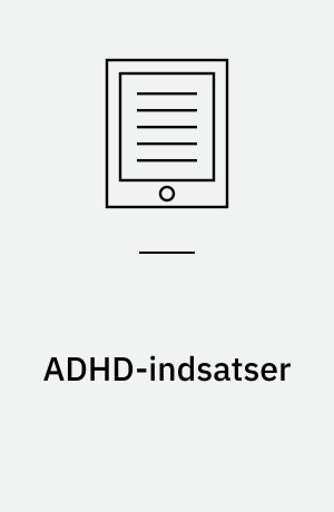 ADHD-indsatser : en forskningsoversigt