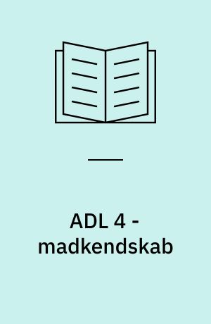 ADL 4 - madkendskab : en guide med fokus på madlavning
