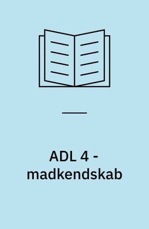 ADL 4 - madkendskab : en guide med fokus på madlavning
