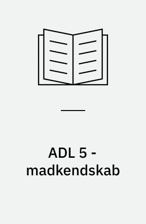 ADL 5 - madkendskab : en kogebog i billeder og film