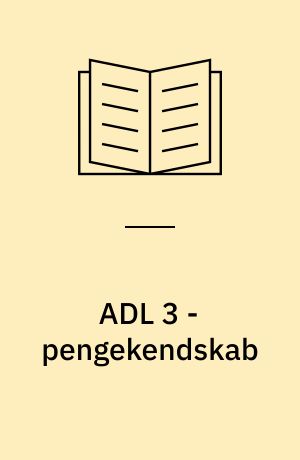 ADL 3 - pengekendskab : en guide med fokus på: privatøkonomi og budgetter, lån og rabat, afrunding
