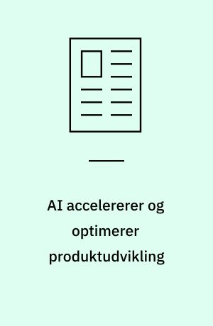 AI accelererer og optimerer produktudvikling