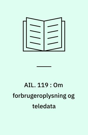 AIL : arbejdspapirer fra institut for litteraturvidenskab. 119 : Om forbrugeroplysning og teledata