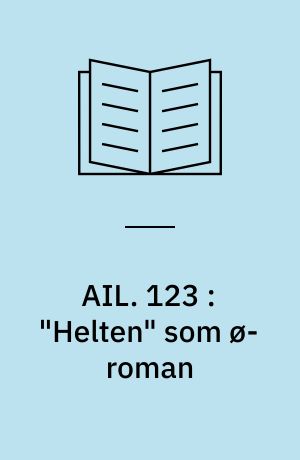 AIL : arbejdspapirer fra institut for litteraturvidenskab. 123 : "Helten" som ø-roman