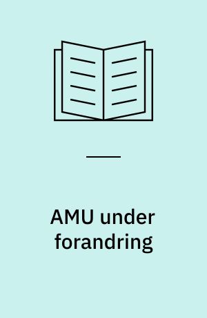 AMU under forandring : om reformen fra 2004