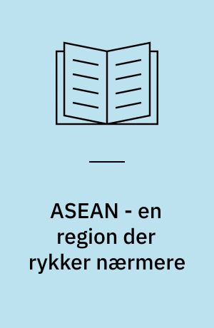 ASEAN - en region der rykker nærmere