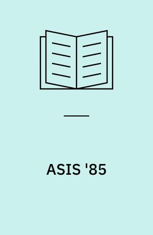 ASIS '85 : proceedings of the 48th ASIS annual meeting, Las Vegas, Nevada, October 20-24, 1985