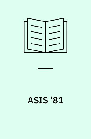 ASIS '81 : proceedings of the 44th ASIS annual meeting, Washington, D.C., October 25-30, 1981
