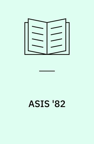 ASIS '82 : proceedings of the 45th ASIS annual meeting, Columbus, Ohio, October 17-21, 1982