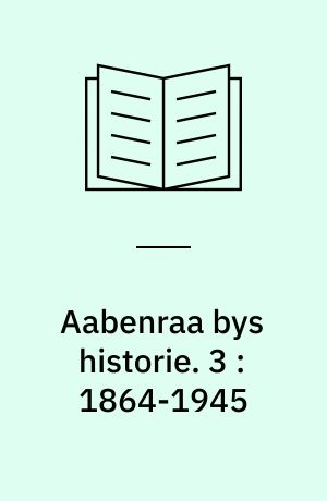Aabenraa bys historie. 3 : 1864-1945