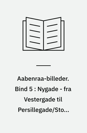 Aabenraa-billeder. Bind 5 : Nygade - fra Vestergade til Persillegade/Store Pottergade