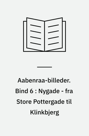 Aabenraa-billeder. Bind 6 : Nygade - fra Store Pottergade til Klinkbjerg