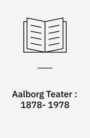 Aalborg Teater :1878- 1978
