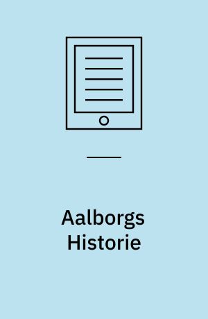 Aalborgs Historie : 2 : Aalborg under krise og højkonjuktur fra 1534 til 1680