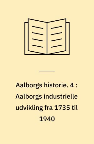Aalborgs historie. 4 : Aalborgs industrielle udvikling fra 1735 til 1940 : 1787 26. juni 1987