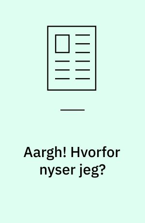 Aargh! Hvorfor nyser jeg?
