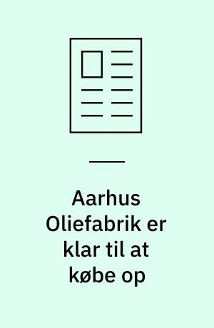 Aarhus Oliefabrik er klar til at købe op